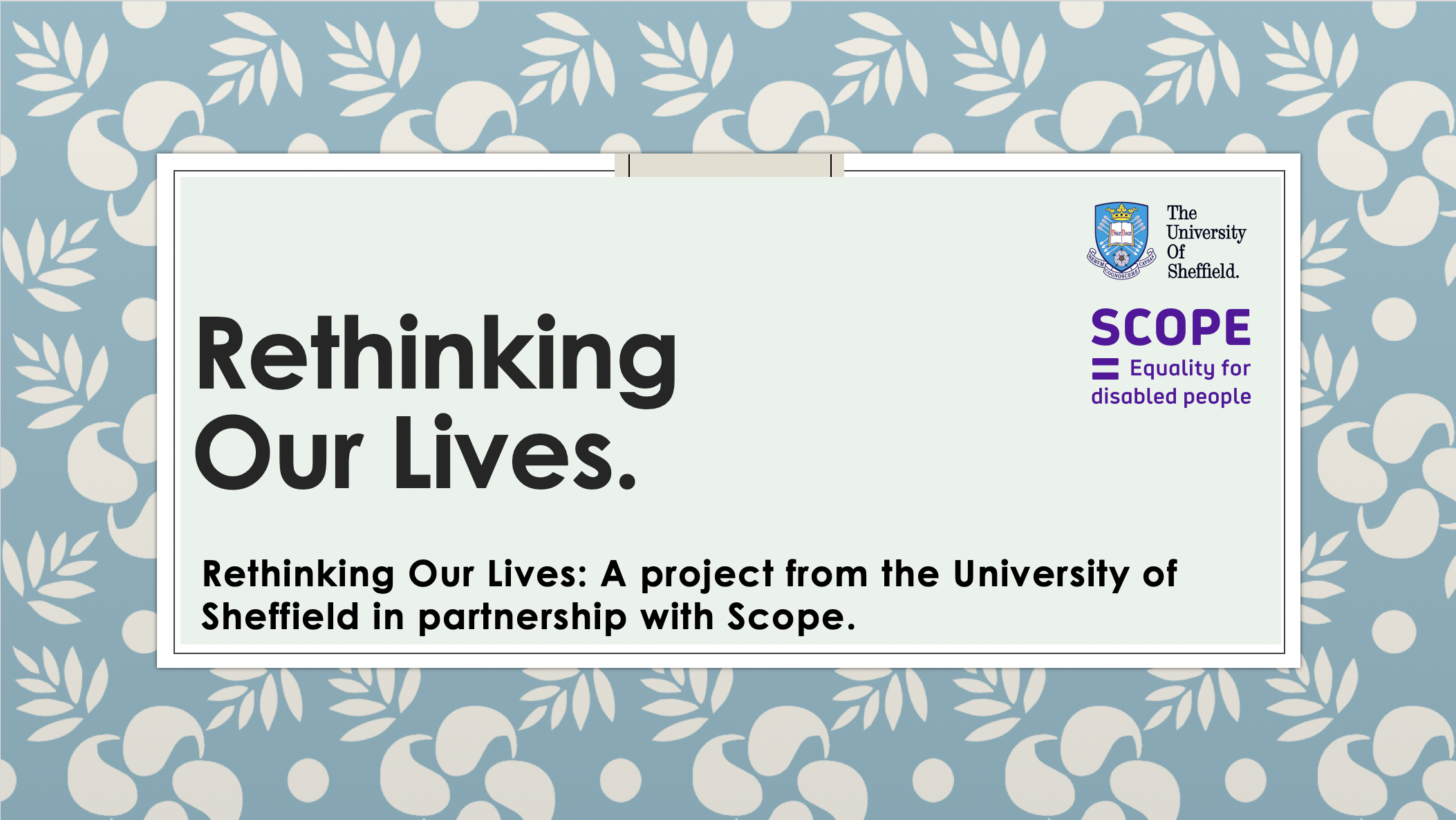 Rethinking Our Lives: A project from the University of Sheffield in partnership with Scope.